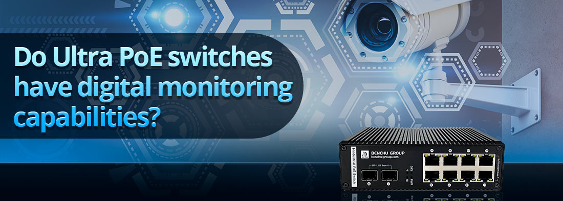 Do Ultra PoE switches have digital monitoring capabilities?