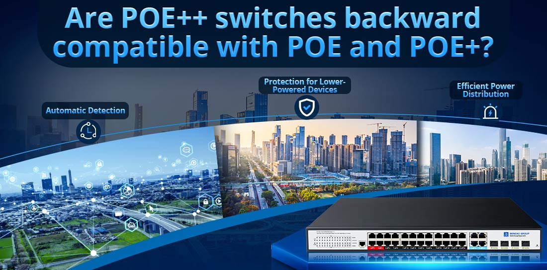 Are POE++ switches backward compatible with POE and POE+?