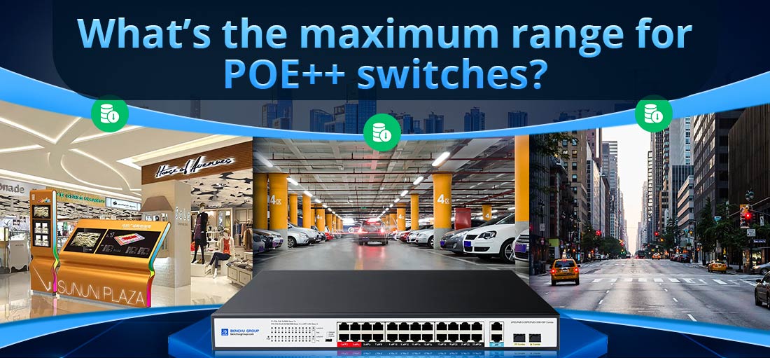 What’s the maximum range for POE++ switches?