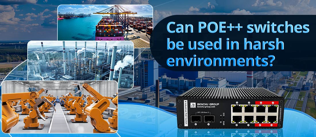 Can POE++ switches be used in harsh environments?