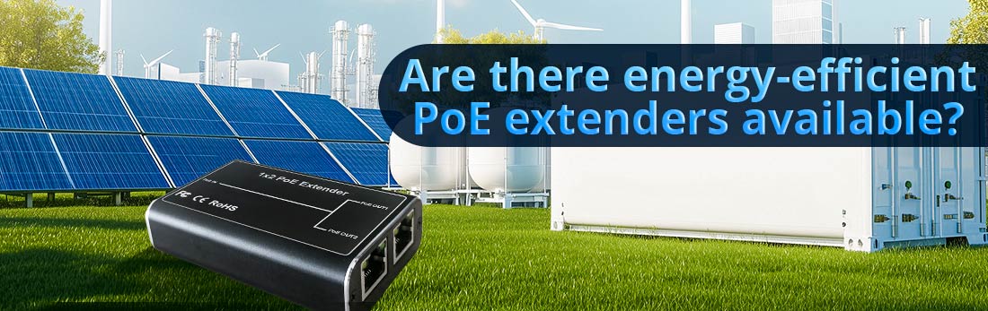 Are there energy-efficient PoE extenders available?