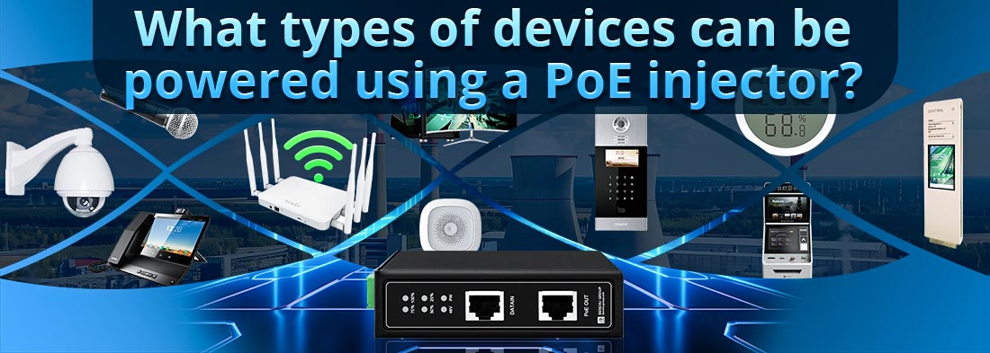 What types of devices can be powered using a PoE injector?