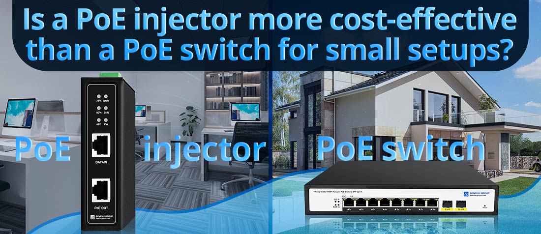 Is a PoE injector more cost-effective than a PoE switch for small setups?