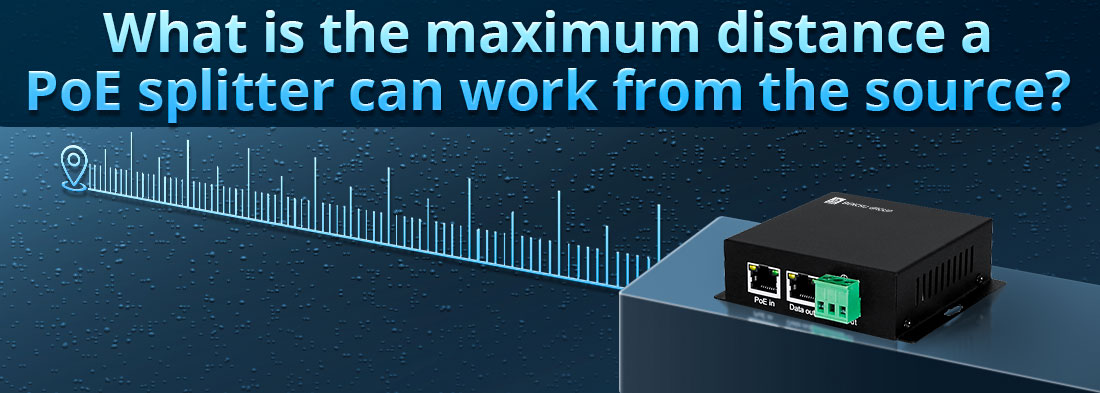 What is the maximum distance a PoE splitter can work from the source?