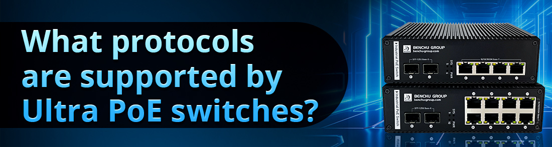 What protocols are supported by Ultra PoE switches
