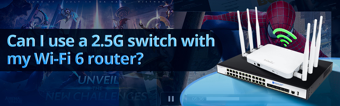 Can I use a 2.5G switch with my Wi-Fi 6 router Can I use a 2.5G switch with my Wi-Fi 6 router