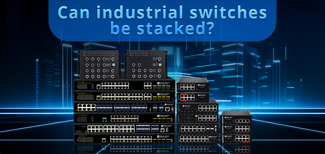 Can industrial switches be stacked