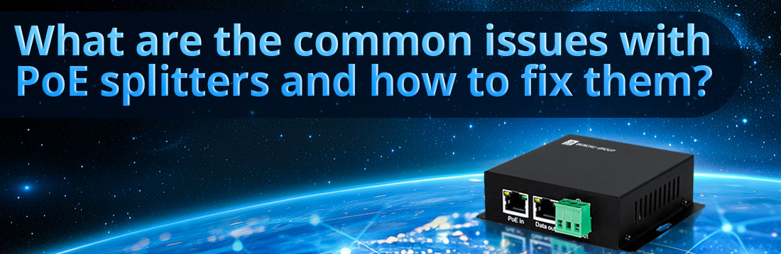What are the common issues with PoE splitters and how to fix them