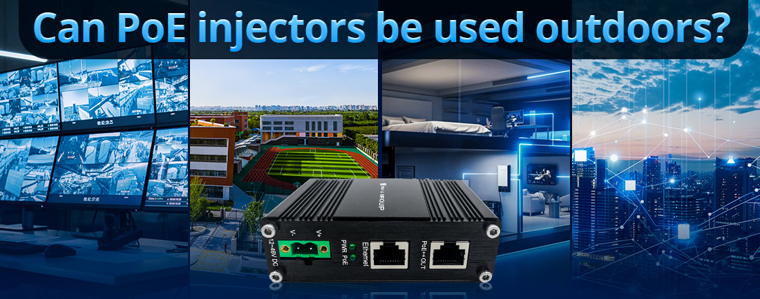 Can PoE injectors be used outdoors Can PoE injectors be used outdoors