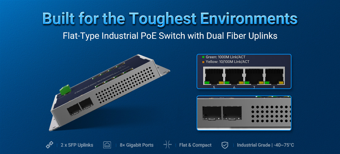 Built for the Toughest Environments: Introducing the Flat-Type Industrial PoE Switch with Dual Fiber Uplinks