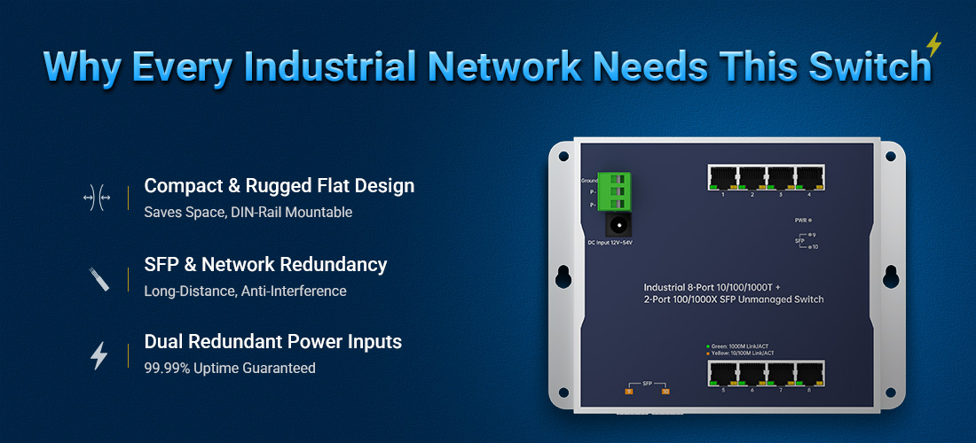 Why Every Industrial Network Needs a Flat-Type PoE Switch with SFP and Redundant Power Why Every Industrial Network Needs a Flat-Type PoE Switch with SFP and Redundant Power