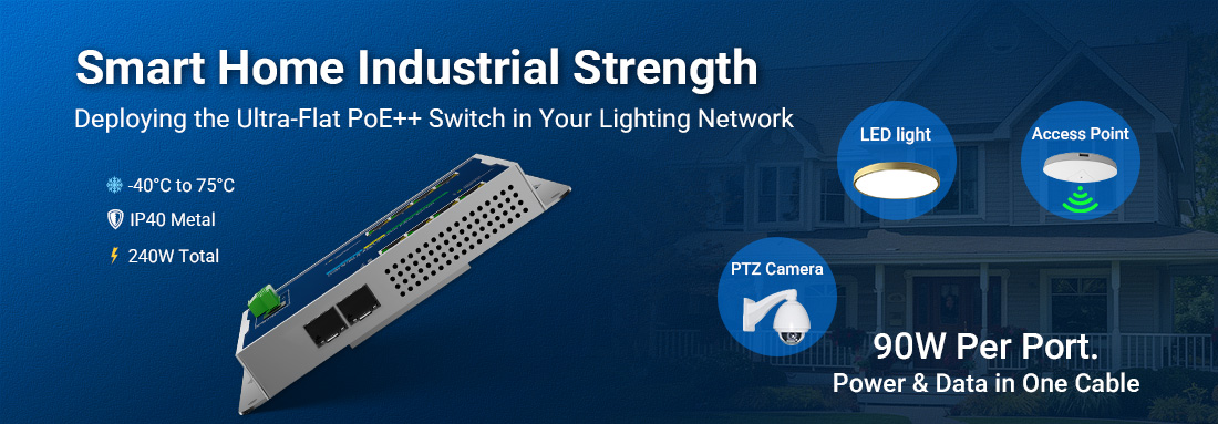 Smart Home Efficiency Meets Industrial Strength: Deploying Flat PoE++ Switches in Residential Lighting